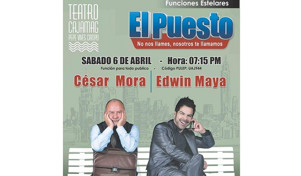“El Puesto”, protagonizada por los reconocidos artistas Cesar Mora y Edwin Maya, llegarán al escenario del Teatro este sábado 6 de abril.