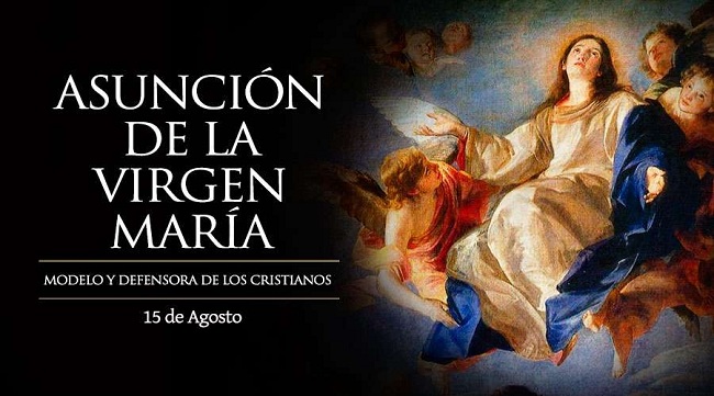 La Iglesia Católica conmemora en este día la Solemnidad de la Asunción de la Virgen María.