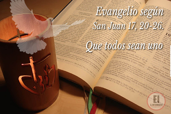 Evangelio según San Juan 17, 20-26.