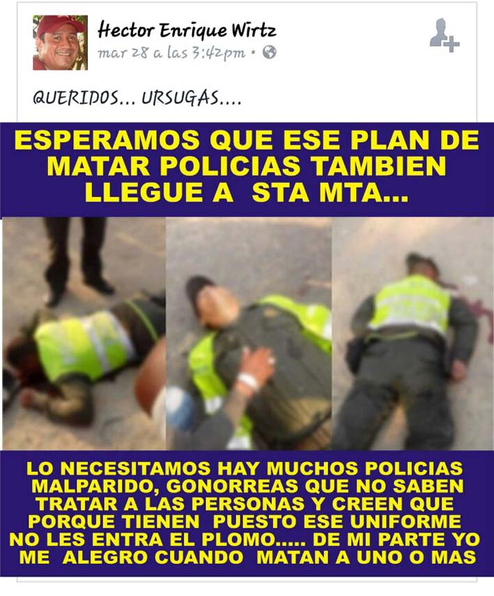 Con estas imágenes en su Facebook Enrique Wirtz incitó a seguir matando a agentes en Manta Marta. Con estas imágenes en su Facebook Enrique Wirtz incitó a seguir matando a agentes en Manta Marta.