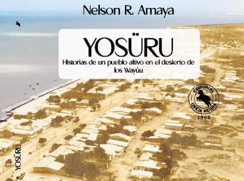 Yosüru: historias de un pueblo altivo en el desierto de los Wayúu. 