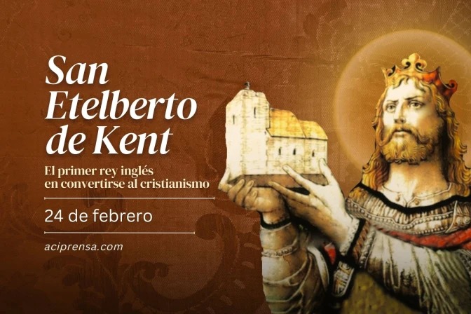  San Etelberto de Kent, 24 de febrero / ACI Prensa