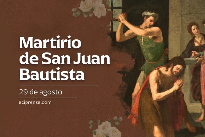Martirio de San Juan Bautista, 29 de agosto / ACI Prensa